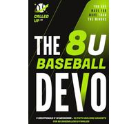 The 8U Baseball Devo: 3 Devotionals X 10 Weekends = 30 Faith Building Moments for 8U Baseballers & Families