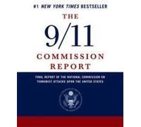 The 9/11 Commission Report: Final Report Of The National Commission On Terrorist Attacks Upon The United States