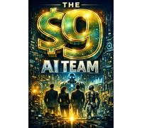 THE $9 AI TEAM: Replace Your First Three Hires With Autonomous Agents