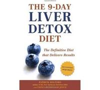 The 9-Day Liver Detox Diet: The Definitive Diet That Delivers Results Holford, Patrick, Joyce, Fiona McDonald (Auteur)
