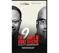 THE 9 HABITS OF HIGHLY EFFECTIVE CIVILITY LEADERSHIP: How Top Executives Use Emotional Intelligence to Build Trust, Navigate Conflict, and Lead High Performance Teams Through Chaos