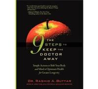 The 9 Steps to Keep the Doctor Away Simple Actions to Shift Your Body and Mind to Optimum Health for Greater Longevity by Rashid A Buttar Rashid A Buttar (Auteur)