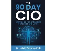 The 90 Day CIO: Strategies for Optimizing Outcomes and Value