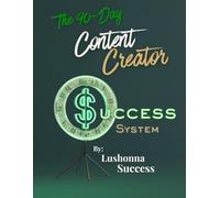 The 90-Day Content Creator Success System: A Social Media Planner/Journal To Achieve Your Goals