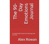 The 90-Day Emotions Journal: A Simple Daily Practice for Noticing How You Feel