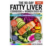 The 90-Day Fatty Liver Cookbook for Women Over 40: Reverse Fatty Liver, Restore Energy, and Reclaim Your Health