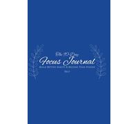 The 90-Day Focus Journal: Build Better Habits & Become Your Higher Self: A Guided Daily Habit Tracker & Reflection Journal for Productivity, Self-Discipline, Personal Growth & Intentional Living