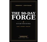 The 90-Day Forge: Go in soft. Come out sharp.