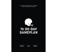 The 90-Day Gameplan: A 3-Month Productivity Planner for Leaders & Coaches