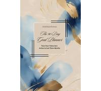 The 90-Day Goal Planner: Plan, Focus, and Achieve Your Dreams in Just Three Months