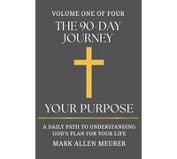 The 90-Day Journey "Your Purpose": A Daily Path to Understanding God's Plan for Your Life