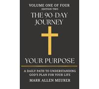 The 90-Day Journey "Your Purpose": A Daily Path to Understanding God's Plan for Your Life - Edition Two