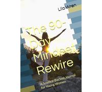The 90-Day Mindset Rewire: A Science-Backed Journal for Young Women