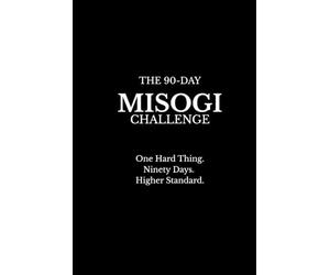 THE 90-DAY MISOGI CHALLENGE: One Hard Thing. Ninety Days. Higher Standard.