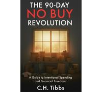 The 90-Day No Buy Revolution: A Guide to Intentional Spending and Financial Freedom