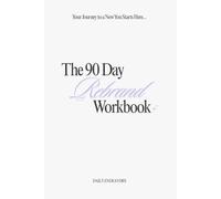 The 90 Day Rebrand Workbook: A Guided Journal and Planner for Personal Growth, Goal Setting, and Life Transformation in 90 Days