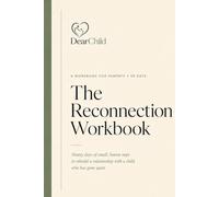 The 90-Day Reconnection Workbook: Ninety days of small, honest steps to rebuild a relationship with a child who has gone quiet