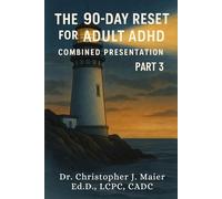 The 90-Day Reset for Adult ADHD: Combined Presentation: Part 3 (Days 181-270): A Guided Workbook for Building Resilience, Emotional Stability, and Long-Term Growth With ADHD