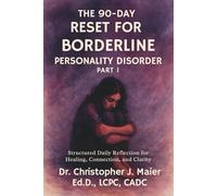 The 90-Day Reset for Borderline Personality Disorder: Part 1 (Days 1-90): A Structured, Compassionate Workbook for Emotional Clarity and Self-Stability