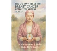 The 90-Day Reset for Breast Cancer - Active Treatment: Part 3 (Days 181-270): A Guided Journal for the Rawest Season of Treatment