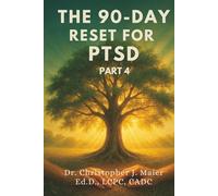 The 90-Day Reset for PTSD: Part 4 (Days 271-365): A Daily Journey to Wholeness, Grounded Wisdom, and Sacred Closure After Trauma