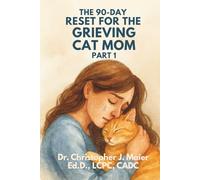 The 90-Day Reset for the Grieving Cat Mom: Part 1: A Guided Journal for Healing After the Loss of a Beloved Cat