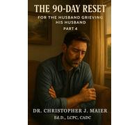 The 90-Day Reset for the Husband Grieving His Husband: Part 4 (Days 271-365): A Guided Journal for Living Fully While Still Loving Him