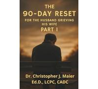 The 90-Day Reset for the Husband Grieving His Wife: Part 1 (Days 1-90): A Guided Daily Journal for the Man Learning to Live After Loss