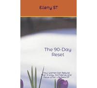 The 90-Day Reset: How Women Can Rebuild Their Energy, Confidence, and Focus When Life Feels Off