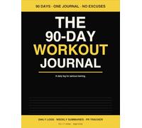 The 90-Day Workout Journal: Daily Logs, Weekly Summaries, and PR Tracker for Lifters: Goal-setting, RPE logging, and reflection prompts for serious strength training