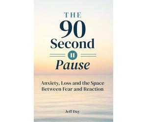 The 90-Second Pause: Anxiety, Loss, and the Space Between Fear and Reaction