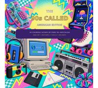 The 90s Called: American Edition - An Adult Coloring Book for People Who Remember Dial-Up, Mixtapes & Life before Smartphones