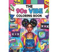 The 90s Vibe: A Nostalgic Coloring Book for Black Women And Girls Featuring Retro Fashion, Chill Weekend Scenes, Music Culture, Braids, Bamboo Earrings, and Laid-Back Aesthetic Memories