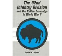The 92nd Infantry Division and the Italian Campaign in World War II Daniel K. Gibran (Auteur)