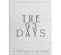 The 93 Days: A Guided Journal for Self-Reflection, Growth, and Mindful Living: Daily Prompts and Space to Capture Your Thoughts, Dreams, and Goals