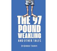 The 97 Pound Weakling And Other Tales