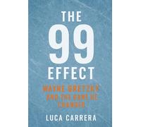 The 99 Effect: Wayne Gretzky and the Game He Changed