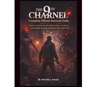 The 9th Charnel Complete Official Survival Guide: Master Combat, Sanity, Builds, Bosses, Endings, and Hidden Systems to Survive the Ninth Cycle