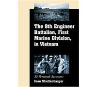 The 9th Engineer Battalion, First Marine Division, in Vietnam Jean Shellenbarger (Auteur)