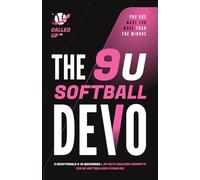 The 9U Softball Devo: A 9U Travel Softball Devotional for Players, Coaches, and Parents