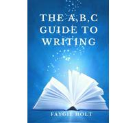 The A, B, C Guide to Writing