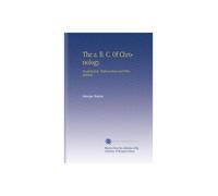 The a. B. C. Of Chronology.: Psychological, Mathematical and Philosophical.
