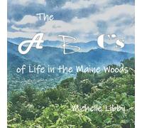 The A, B, C's Of Life In The Maine Woods