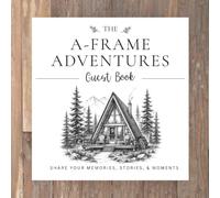 The A-Frame Adventures Guest Book: A Keepsake Visitor Book for A-Frame Cabins, Vacation Rentals, Airbnb, and Cozy Woodland Retreats: Share Memories, Stories, Adventures, and Guest Messages