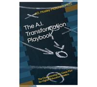 The A.I. Transformation Playbook: The Championship A.I. Game Plan for Higher Education Leaders