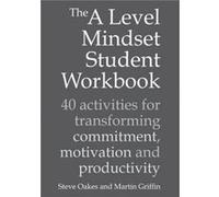 The A Level Mindset Student Workbook by Martin Griffin Steve Oakes, Martin Griffin (Auteur)