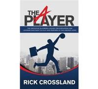 The A Player by Rick Crossland Rick Crossland (Auteur)