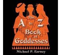 The A To Z Book Of Goddesses