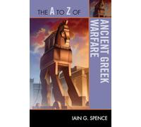 The A to Z of Ancient Greek Warfare (The A to Z Guide Series)