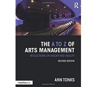 The A To Z Of Arts Management : Reflections On Theory And Reality